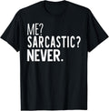 Funny Me Sarcastic Never Tee Shirt