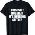 This Isn't Dog Hair It's Bulldog Glitter T-shirt Dog Lover T-Shirt