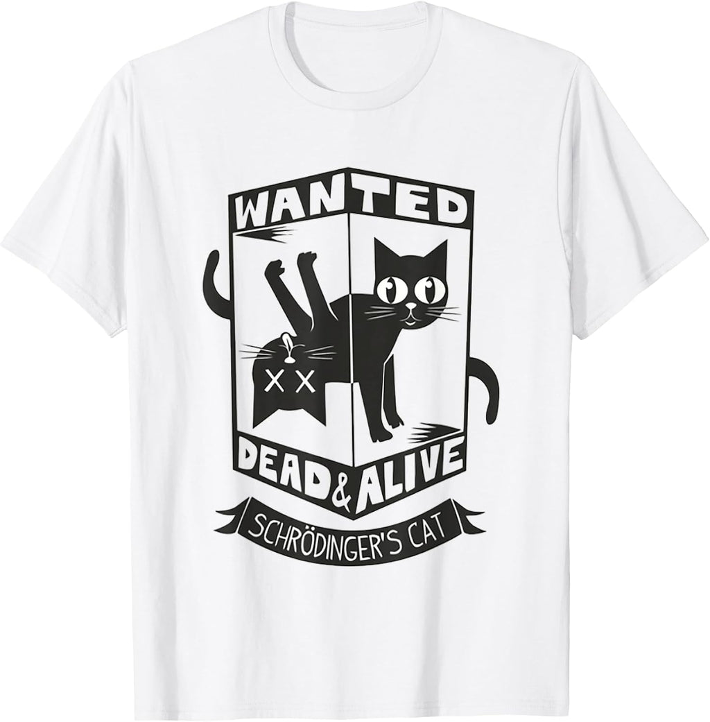 Funny Kitty Lovers Wanted Dead and Alive Schrodinger's Cat T-Shirt