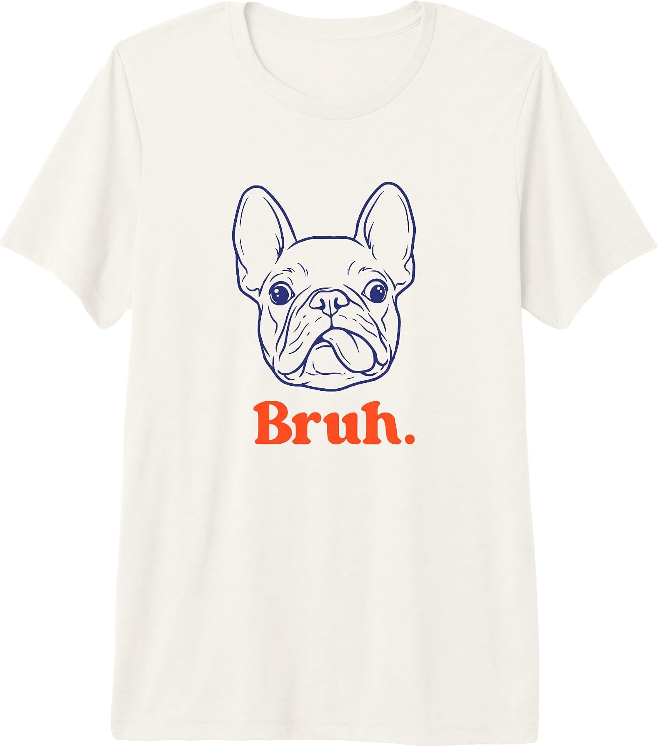 Funny French Bulldog Bruh Dog Lover Premium Tri-Blend T-Shirt