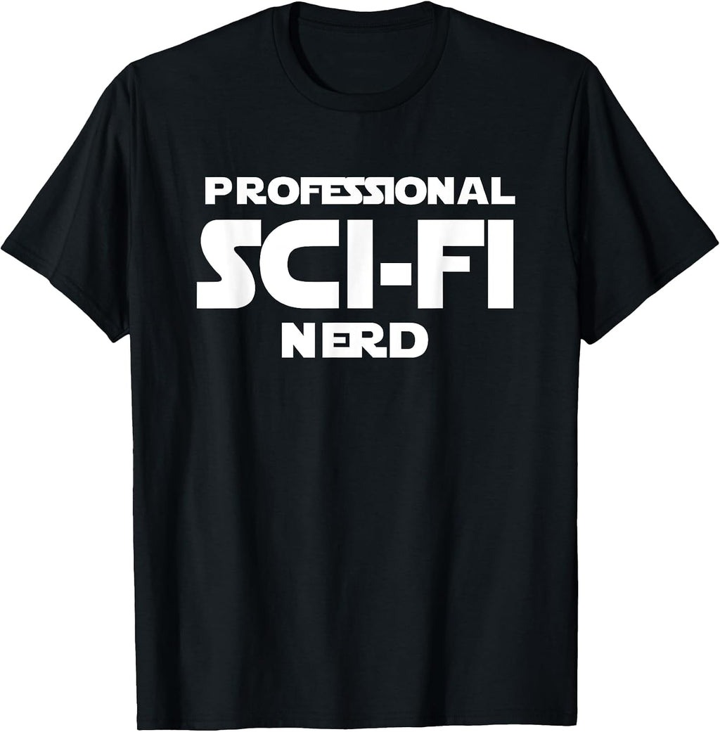 Funny Nerdy Sci Fi Geek Slogan Tees
