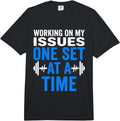 Working On My Issues Gym Motivation Merch.