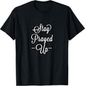 CUTE WE ALL NEED TO STAY PRAYED UP MOTIVATIONAL COLLECTION T-Shirt