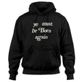 Men's Hoodie Ye Must Be Born Again Hooded Sweatshirts