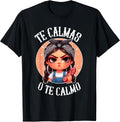 Te Calmas o te Calmo- Spanish Chancla- Sarcastic Spanish Mom T-Shirt