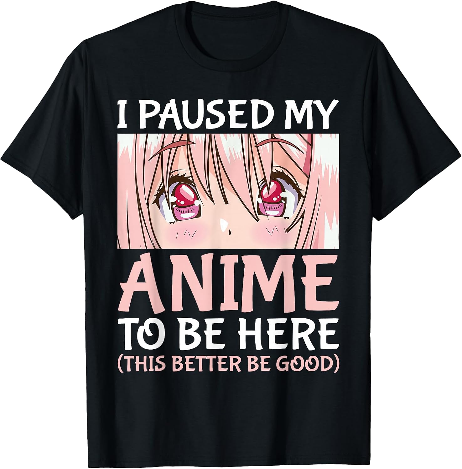 I Paused My Anime to Be Here Otaku Anime Merch Gift T-Shirt Small