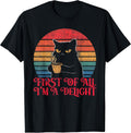 First Of All I'm A Delight Sarcastic Angry Cat