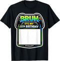 Bruh It's My 11th Birthday Sign My Shirt Merch