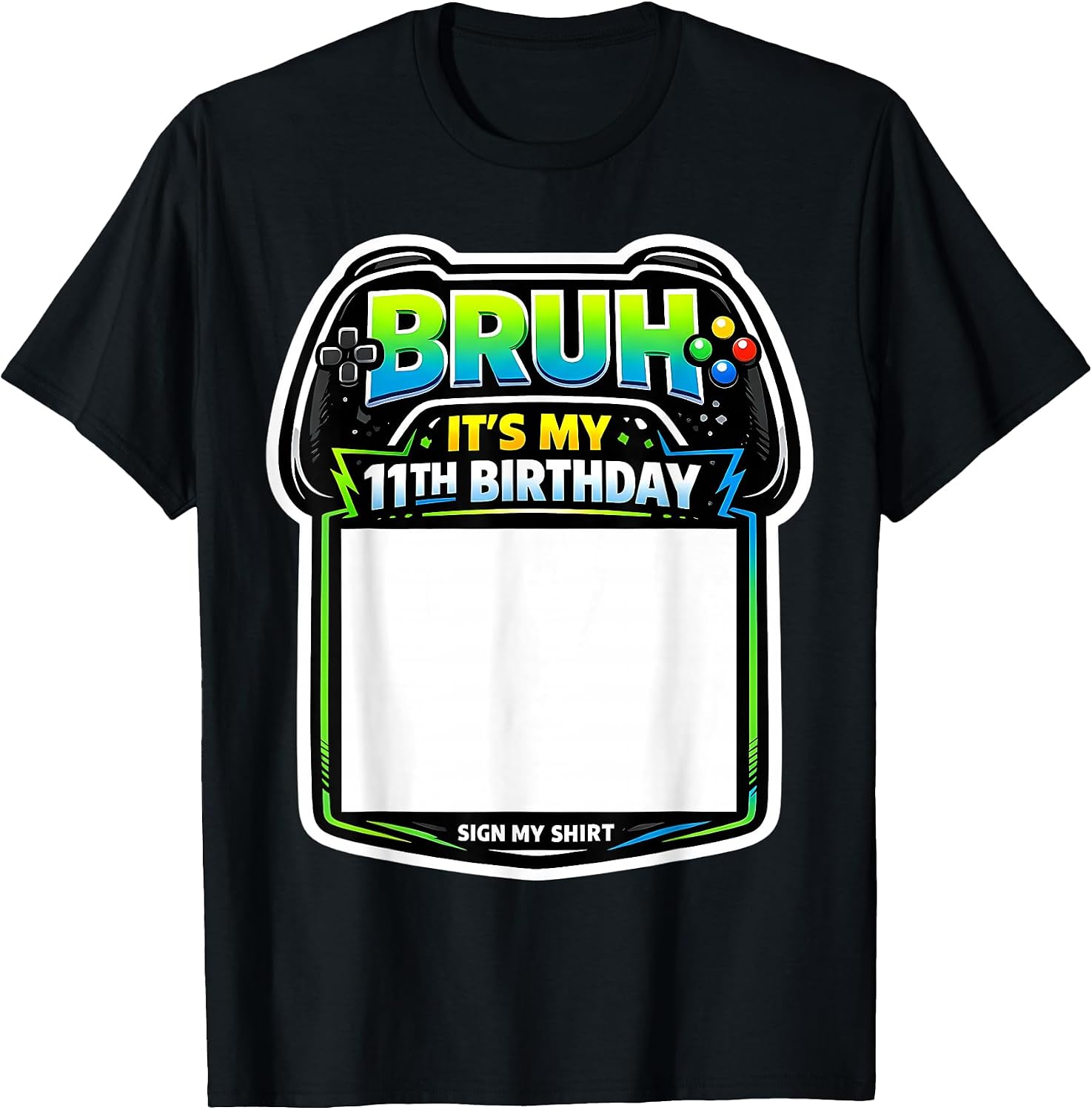 Bruh It's My 11th Birthday Sign My Shirt Merch
