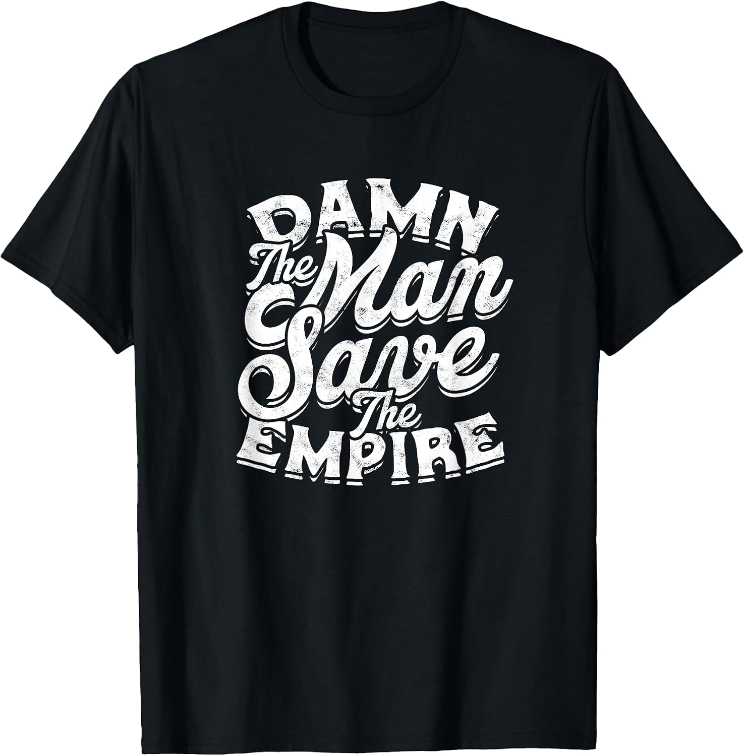Damn The Man Save The Empire - Strength Motivational Man T-Shirt