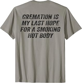 Back Cremation Last Hope Smoking Body Tee Unisex T-shirt, Sweatshirt, Hoodie (1)