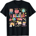 Motivational I Believe In You Students Teacher Testing Day T-Shirt