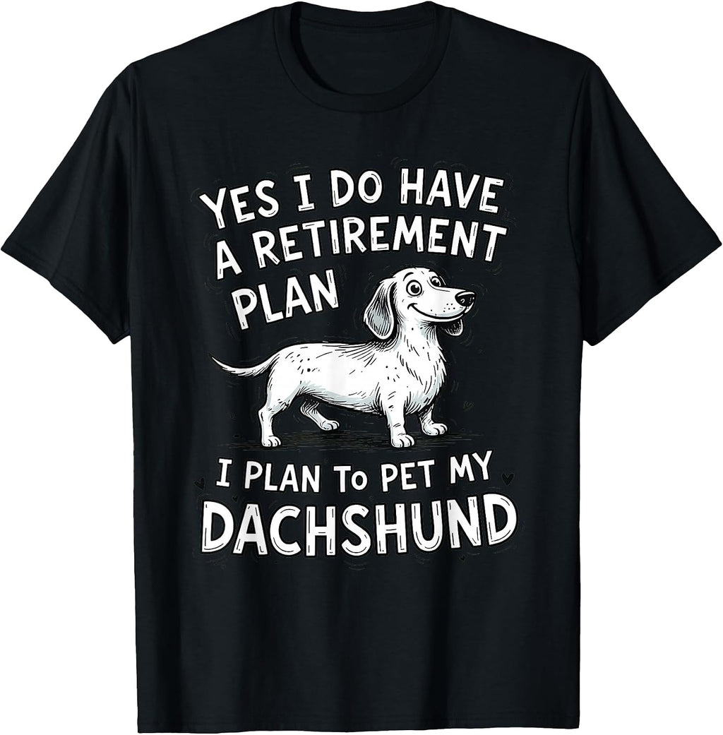 Dachshund Dog Owner Retirement Plan Pet My Weiner Lover T-Shirt