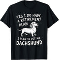 Dachshund Dog Owner Retirement Plan Pet My Weiner Lover T-Shirt