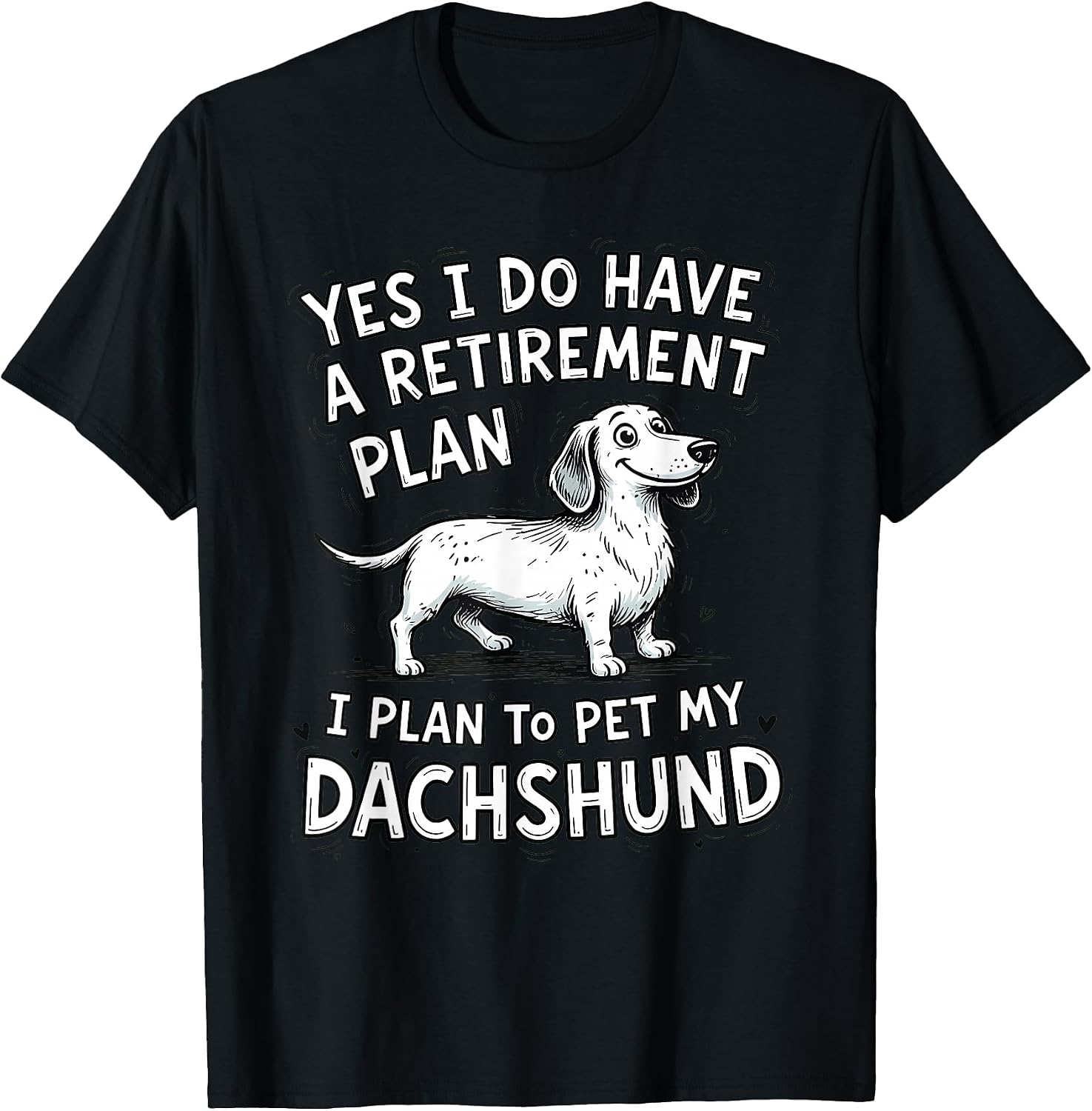 Dachshund Dog Owner Retirement Plan Pet My Weiner Lover T-Shirt