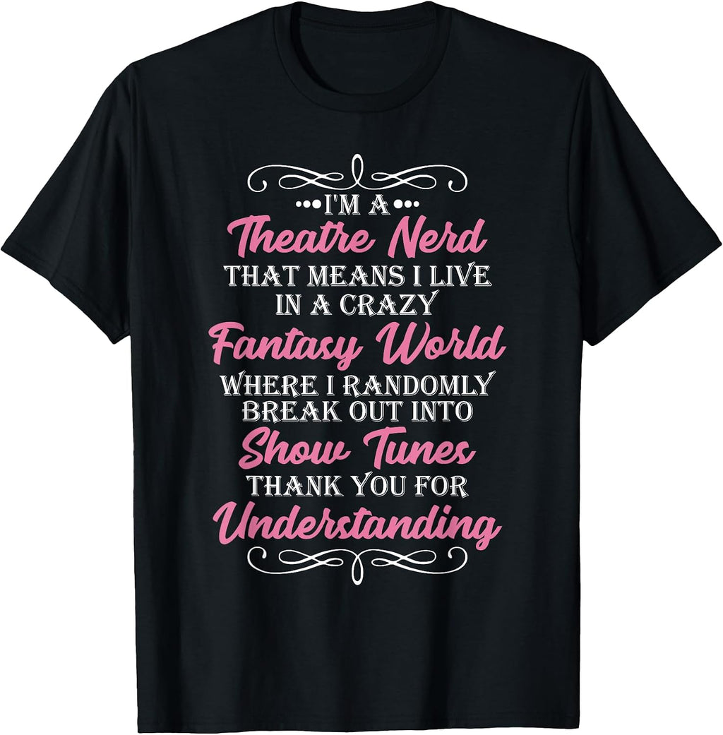 I'm a Theatre Nerd Funny Theater geek actor T-Shir