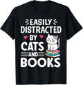 Easily Distracted by Cats and Books Funny Cat and Book Lover T-Shirt