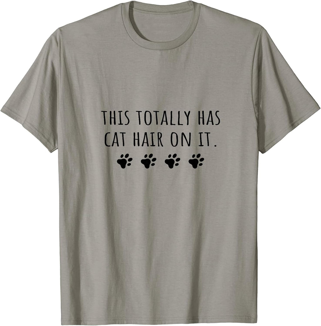 Cat Mom This Totally Has Cat Hair On It Funny Cat Lover T-Shirt