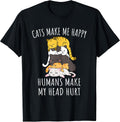 Cats Make Me Happy Humans Make My Head Hurt T-Shirt