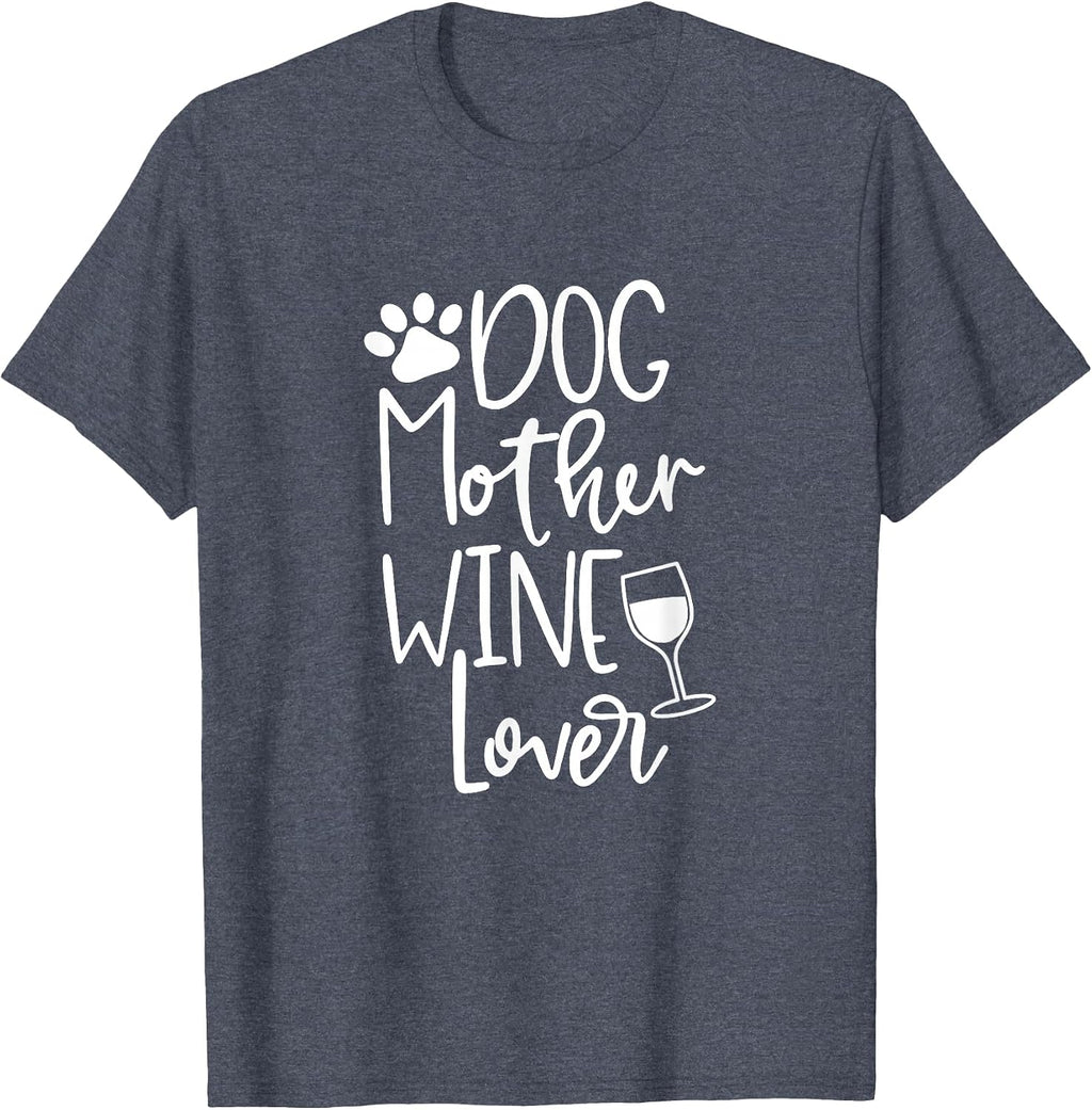 Dog Mother Wine Lover T Shirt Dog Paw Mom Wine Birthday Gift T-Shirt