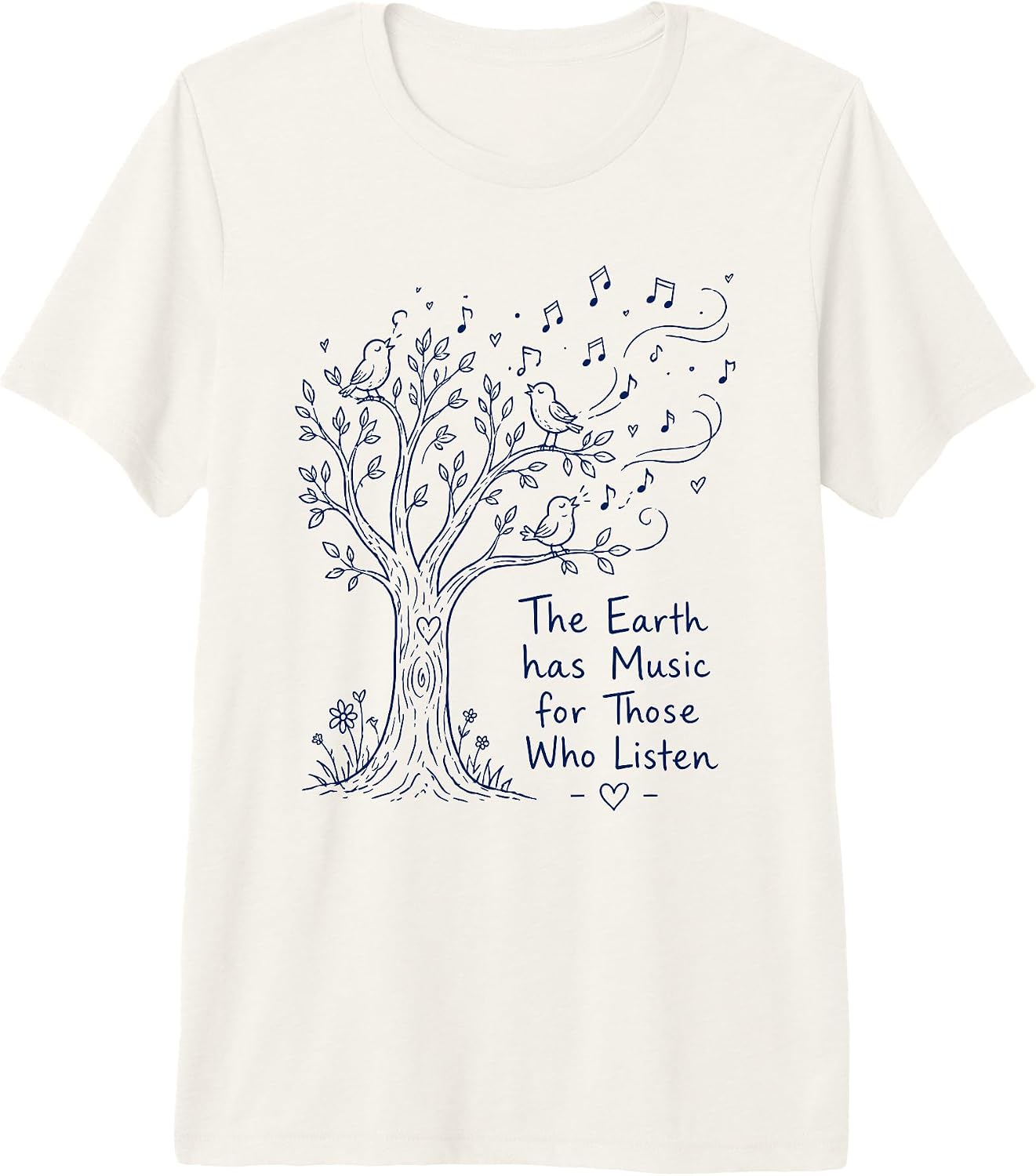 The Earth Has Music for Those Who Listen Tees