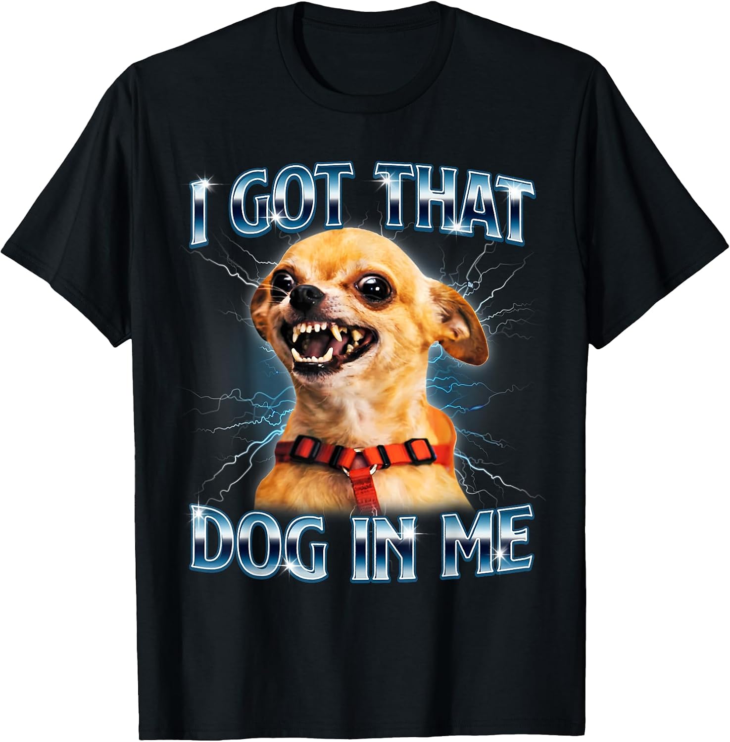 I Got That Dog in Me Funny Chihuahua Meme Lover Men Women T-Shirt