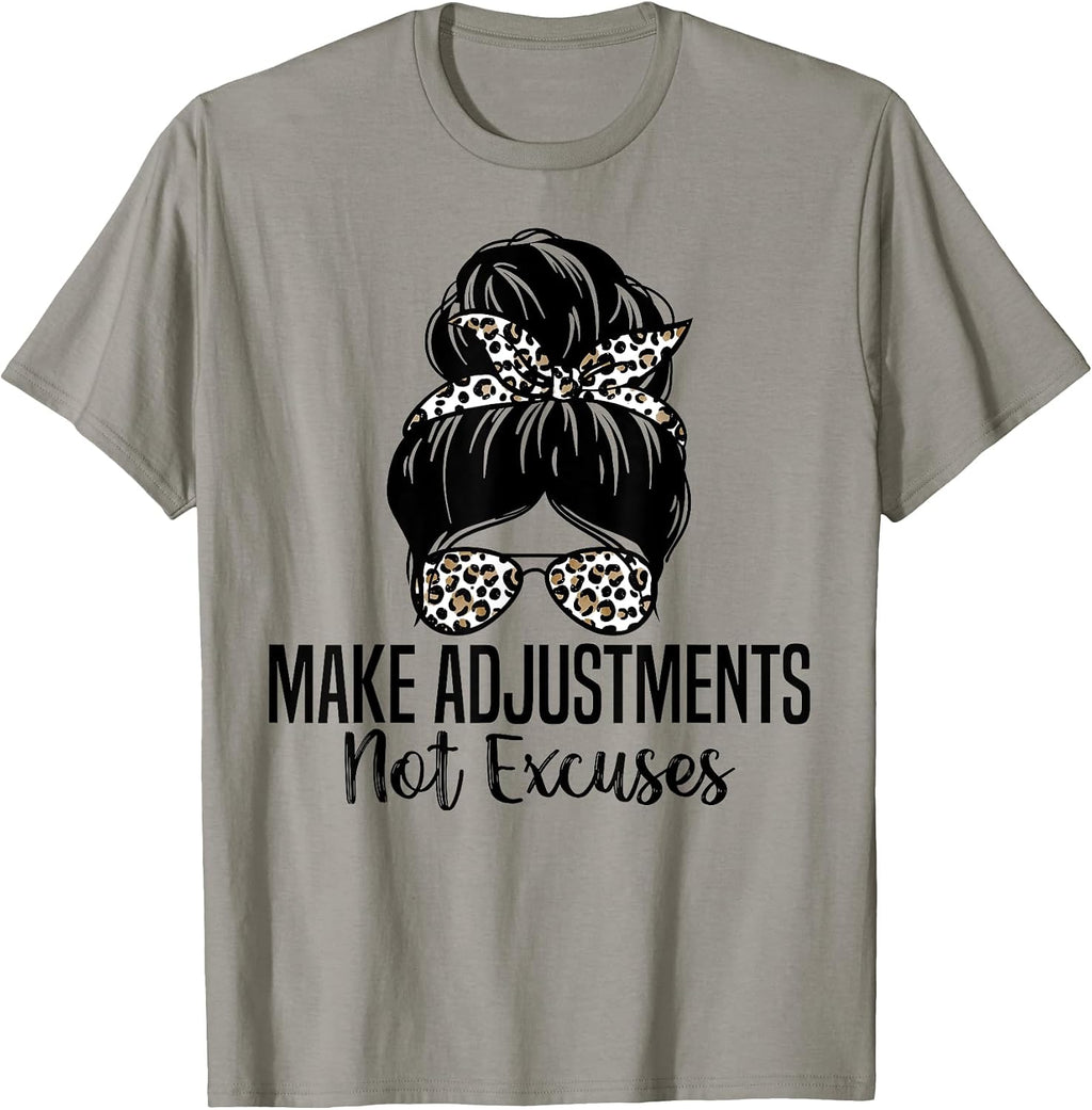 Make Adjustments Not Excuses Funny Tee.