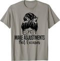 Make Adjustments Not Excuses Funny Tee.