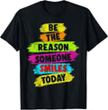 Motivational Be The Reason Someone Smiles Today T-Shirt