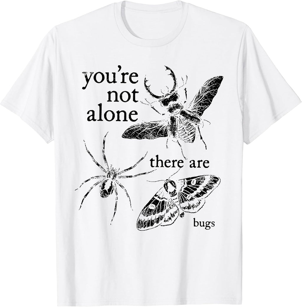You're Not Alone There Are Bugs Merch Co.