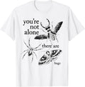 You're Not Alone There Are Bugs Merch Co.