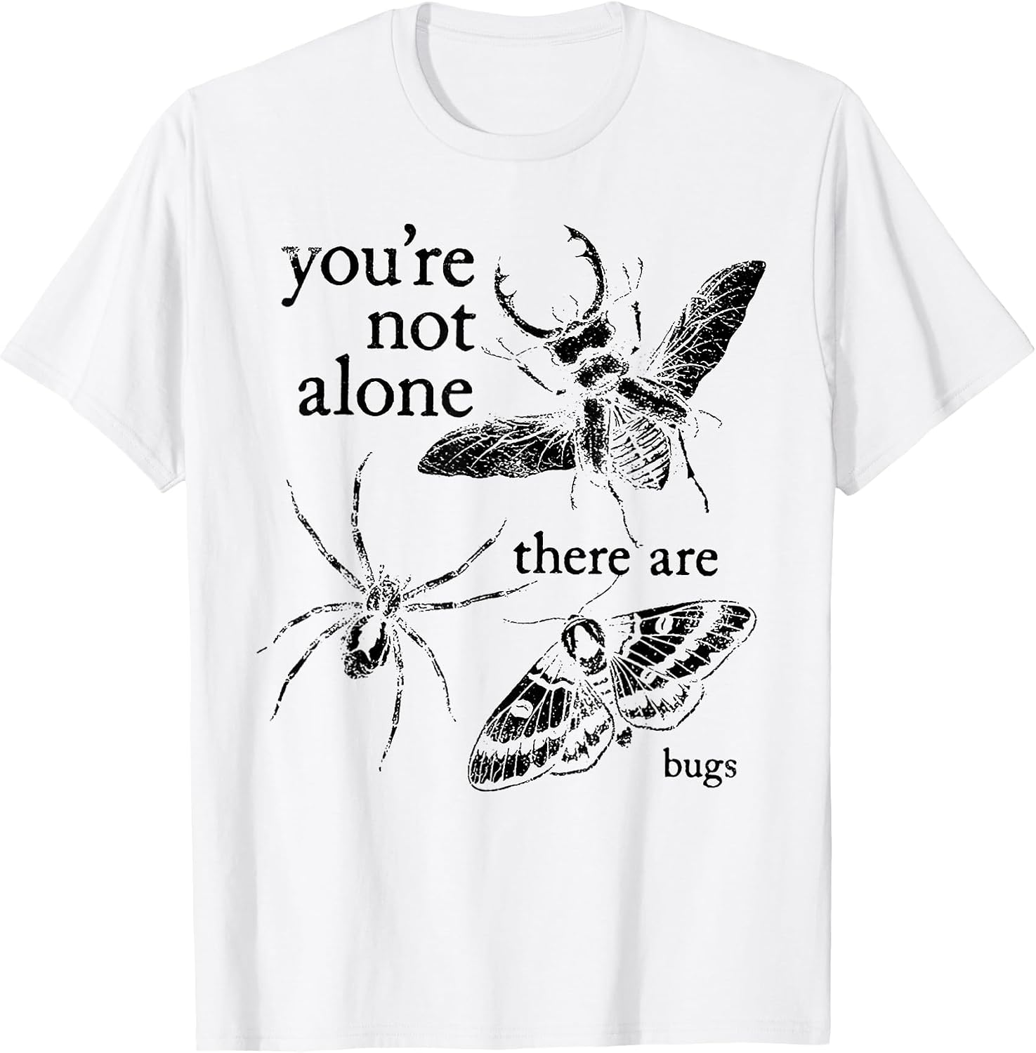 You're Not Alone There Are Bugs Merch Co.