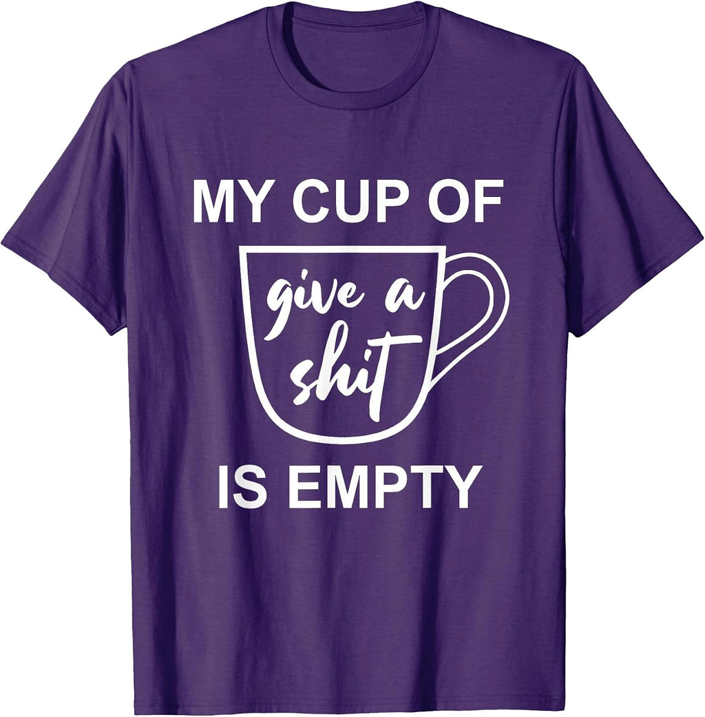 Funny Sarcastic Saying My Cup-Of Give A Shit-Gifts