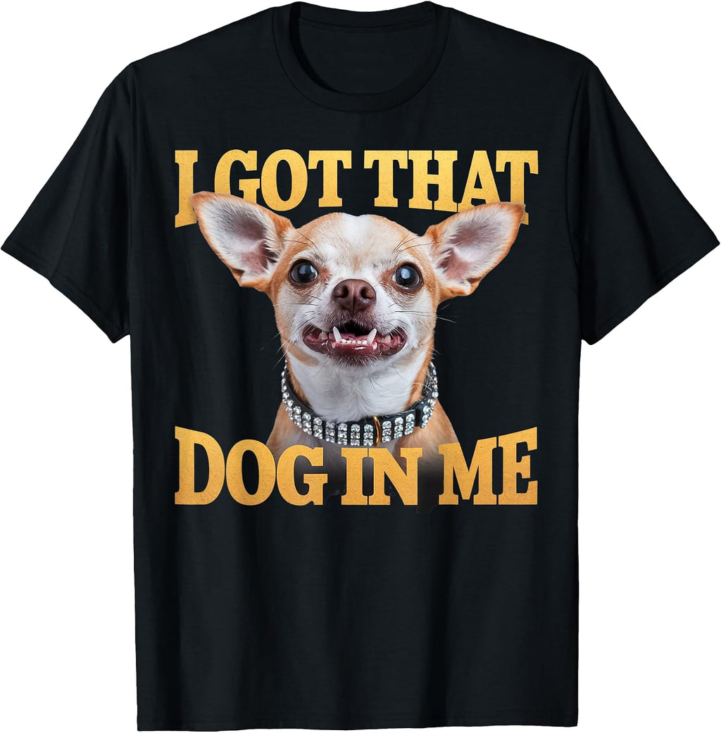 Funny I Got That Dog In Me Men Women Kids Pet Lovers T-Shirt