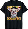 Funny I Got That Dog In Me Men Women Kids Pet Lovers T-Shirt