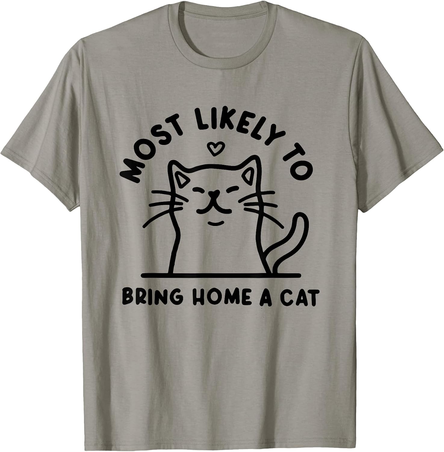 Most Likely to Bring Home a Cat, Cat Lover, Cat Mom,Cat T-Shirt