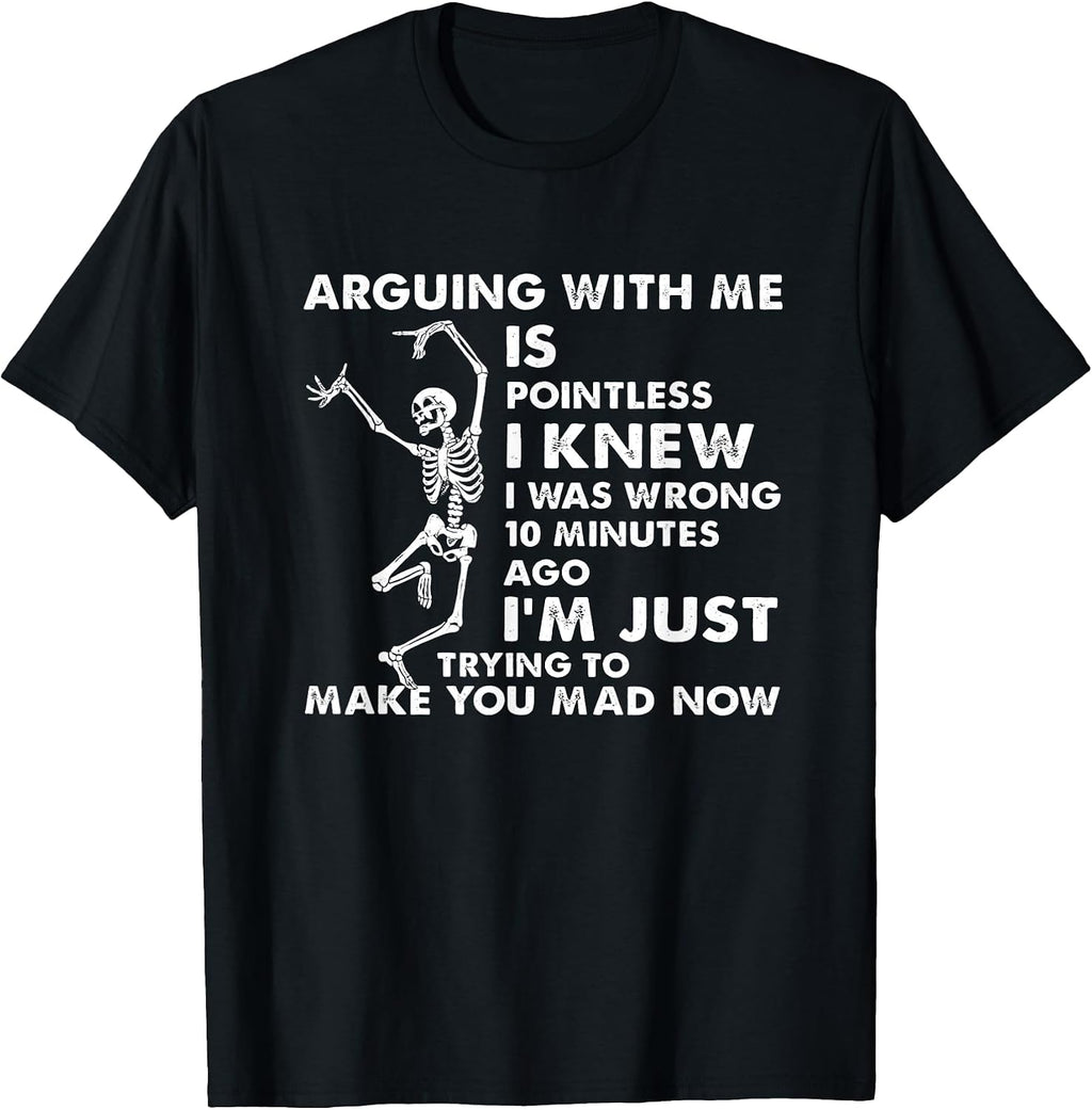 Arguing With Me Is Pointless Tee