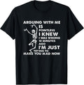 Arguing With Me Is Pointless Tee
