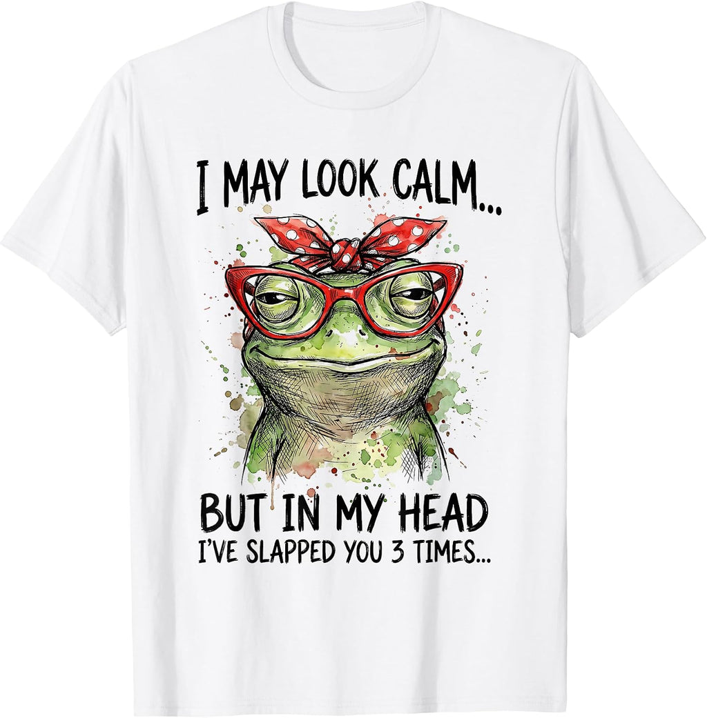 I May Look Calm But Ive Slapped You Funny Frog Sarcastic T-Shirt