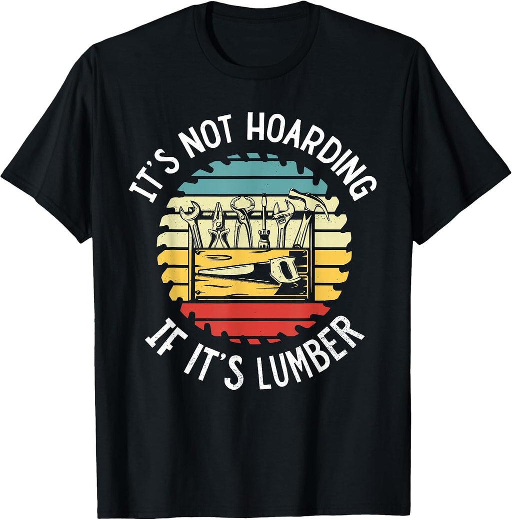 It’s Not Hoarding If It’s Lumber By Merch