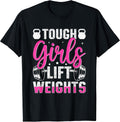 Tough Girls Lift Weights Fitness Motivation T-Shirt