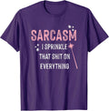Sarcasm I Sprinkle That Shit Clothing Co