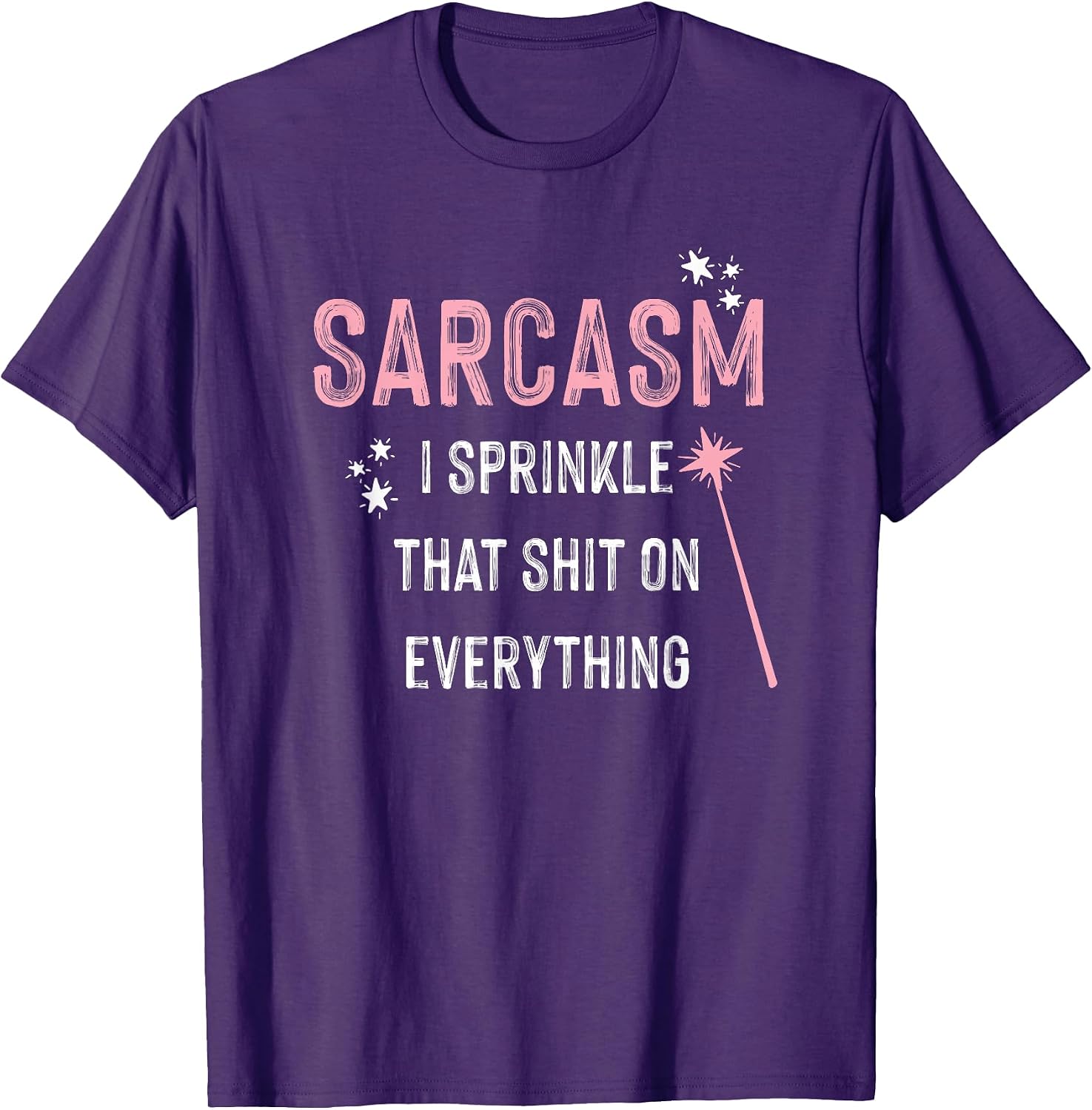 Sarcasm I Sprinkle That Shit Clothing Co