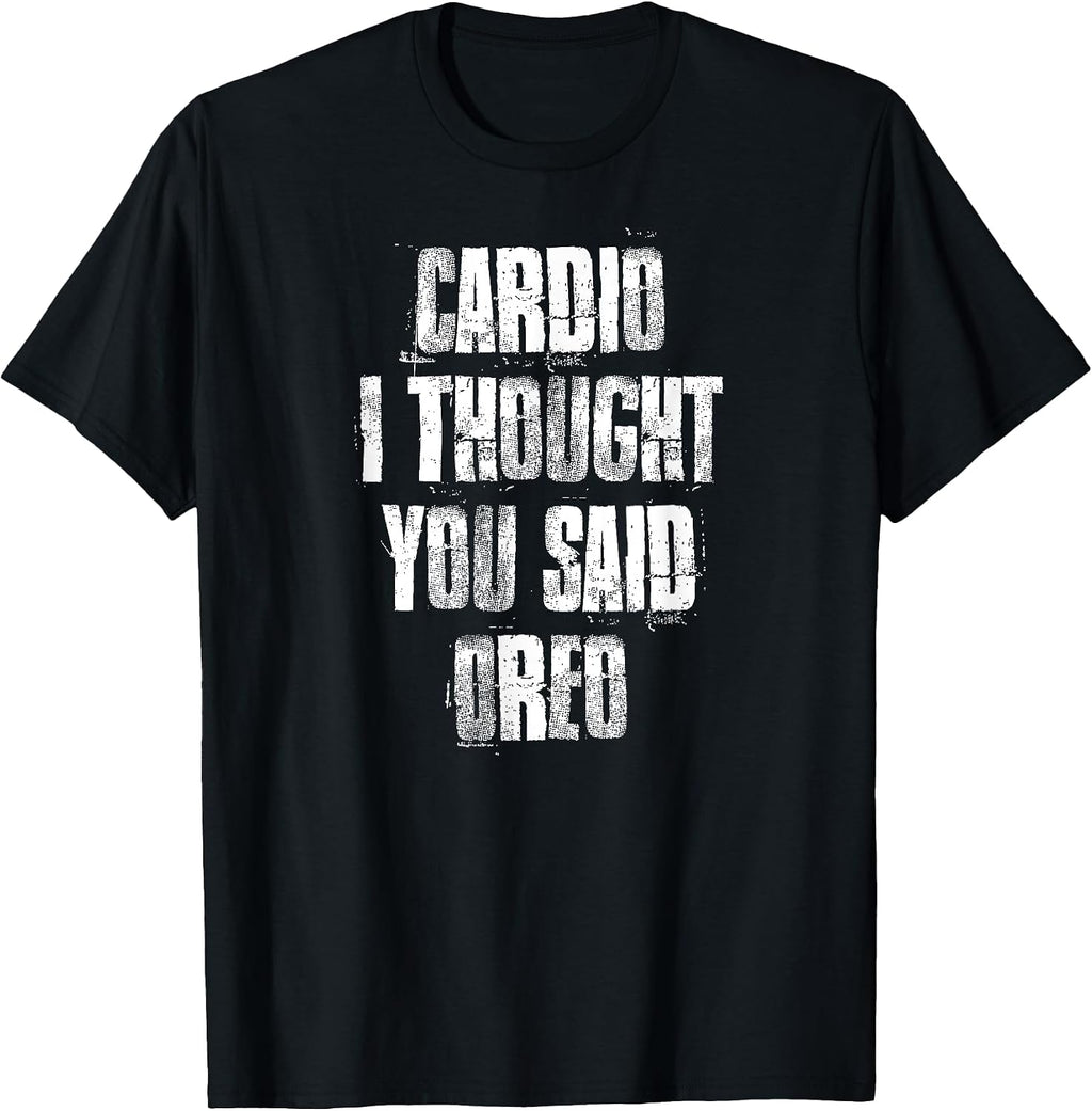 Cardio I Thought You Said Oreo