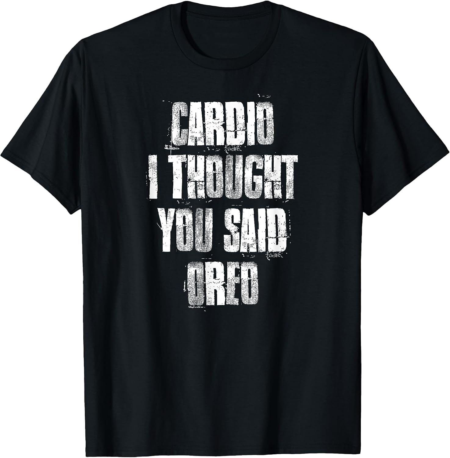 Cardio I Thought You Said Oreo