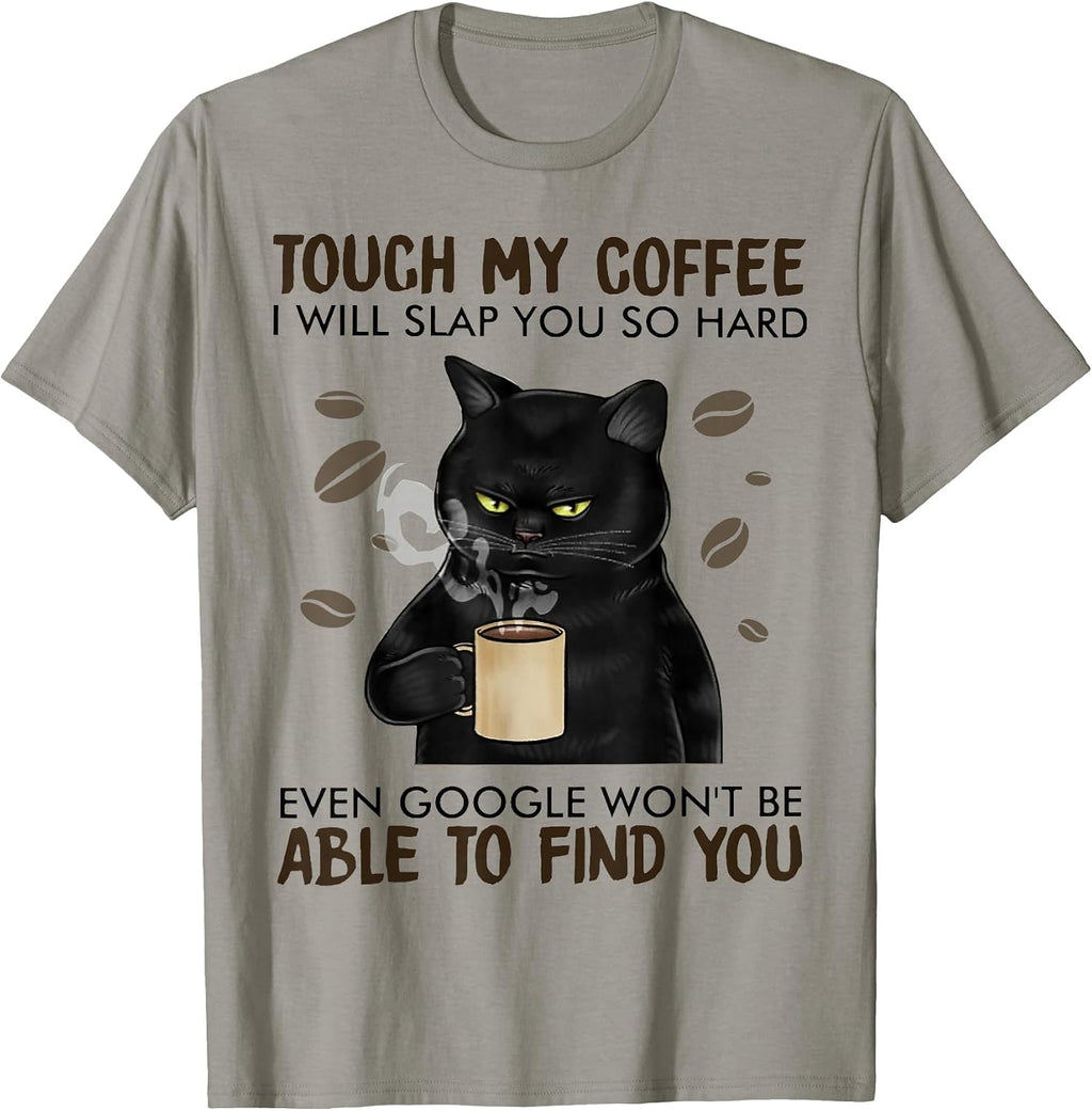 Touch My Coffee I Will Slap You So Hard Cat Lover T-Shirt