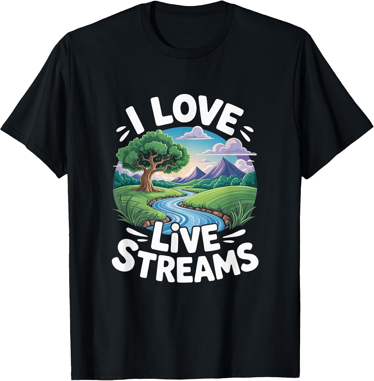 I Love Live Streams Funny Nature Humor Merch
