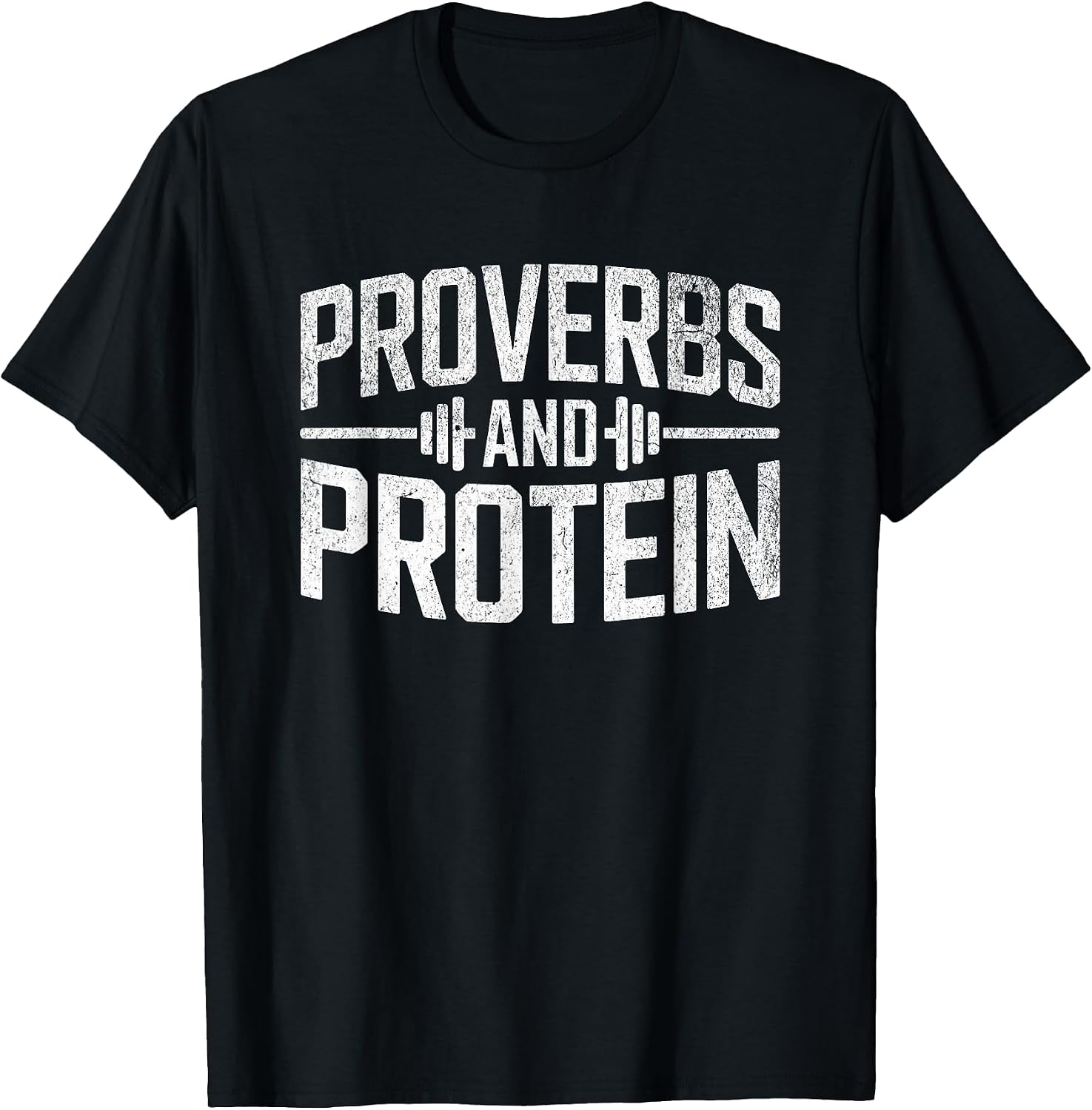 Proverbs and Protein Fitness Motivation Quote T-Shirt