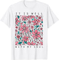 Funny It Is Well With My Soul Flower Tee Shirt