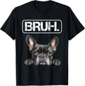 French Bulldog Bruh Funny Dog Lover T-Shirt